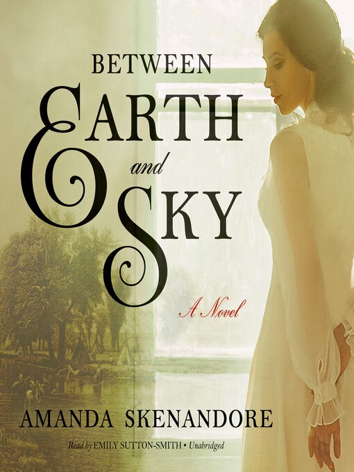 Title details for Between Earth and Sky by Amanda Skenandore - Available